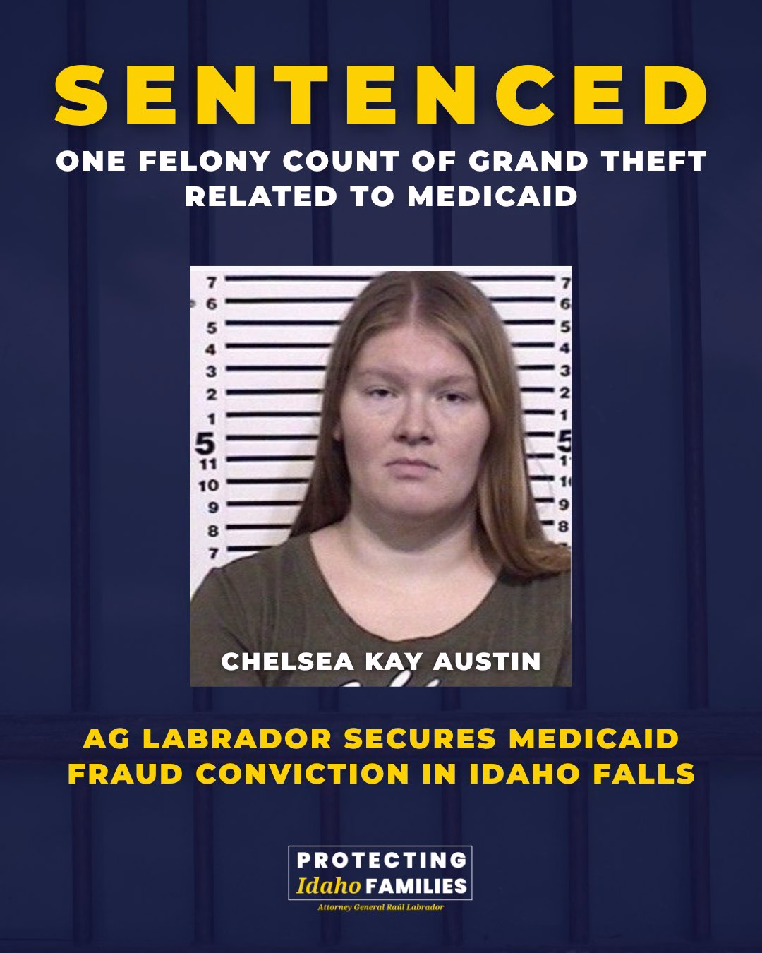 Welfare and Electoral Fraud are Real 2 Social media graphic from Attorney General Labrador that says "Sentenced: One felony county of grand theft related to Medicaid. Chelsea Kay Austin. AG Labrador secures Medicaid fraud conviction in Idaho falls."